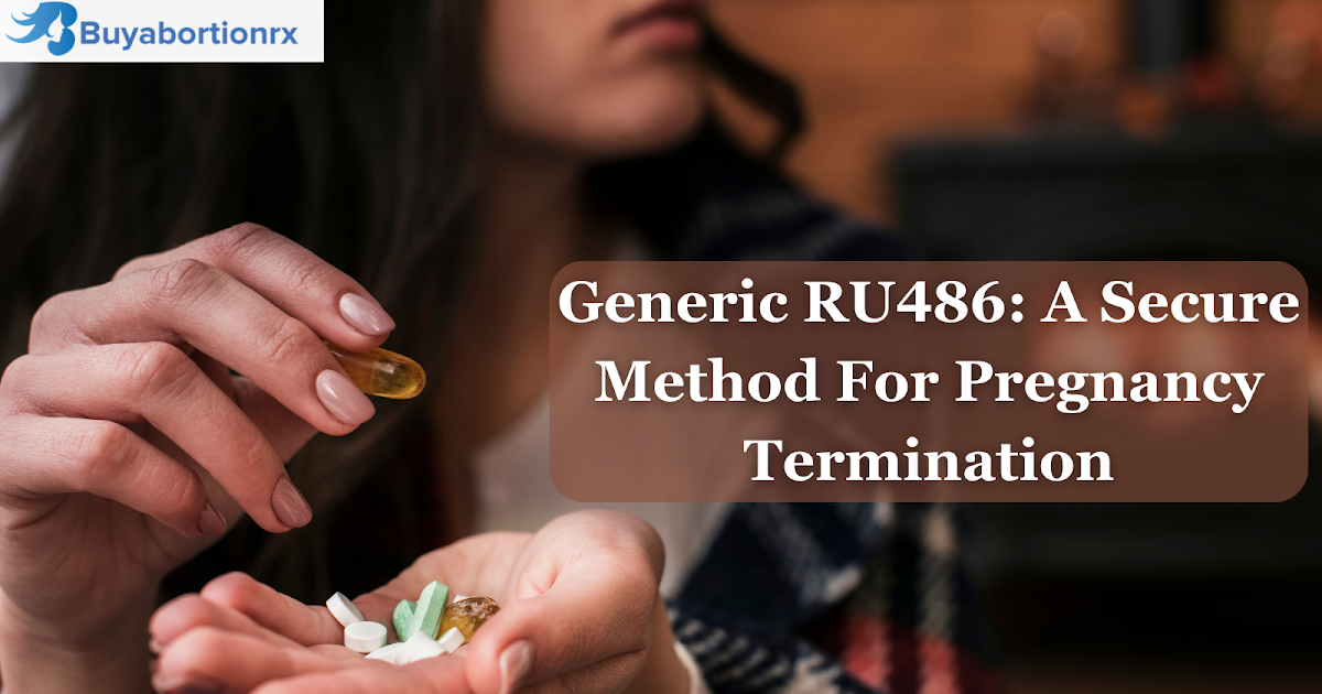 Generic RU486: A Secure Method For Pregnancy Termination